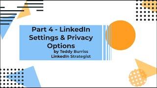 Managing your LinkedIn Settings and Privacy - Part 4 - 2021