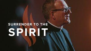 Surrender to the Spirit - Bishop Barrons Sunday Sermon