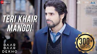 Teri Khair Mangdi - Baar Baar Dekho  Sidharth Malhotra & Katrina Kaif  Bilal Saeed