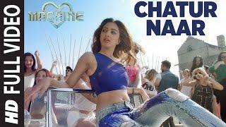 Chatur Naar Full Video Song  Machine  Mustafa Kiara Advani & Eshan   Nakash Aziz Shashaa Ikka