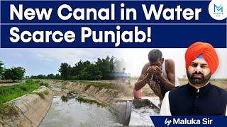 New Canal in Water Scarce Punjab  Canal System in Punjab  Canal System in Punjab  Maluka IAS