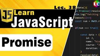 Javascript Promises  Lecture 38  Learn Coding