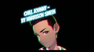 Chill Johnny - By Harrison Smith