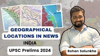 Complete Geographical Locations in news  INDIA Locations in news for UPSC Prelims 2024