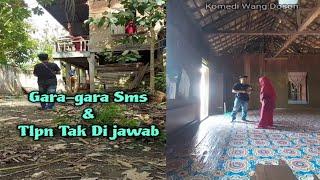 GARA-GARA SMS DAN TELPON NGGA DI JAWAB KOMEDI WANG DOSON