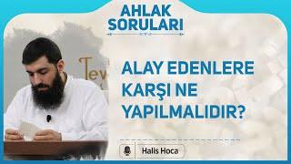 Alay edenlere karşı ne yapılmalıdır? Halis Bayancuk Hoca