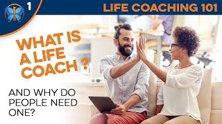 What is a Life Coach? and Why Do People Need a Life Coach? Life Coaching 101 16