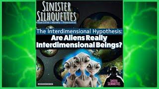 Episode 2- Exploring the Interdimensional Hypothesis Are UFOs from Other Dimensions?