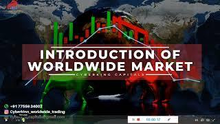 INTRODUCTION of Worldwide Market  Global Market Trading  CYBERKING CAPITALS 