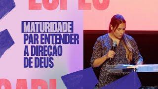 A MATURIDADE PARA ENTENDER A DIREÇÃO DE DEUS - Gabriela Lopes #Pregação