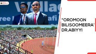 Oromoon bilisoomeera dhiigaafi lafee isaatiin abbaabiyyummaa isaa mirkaneeffateera.’Dr.Abiyyi