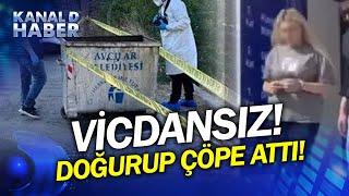 Çöp Konteynerının Yanına Bırakmış Bebek Devlet Korumasında Vicdansız Anne Gözaltında...