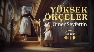 YÜKSEK ÖKÇELER  ÖMER SEYFETTİN