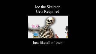 Joe the Skeleton Gets Redpilled #shorts