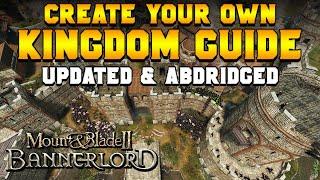 How to Create a Kingdom ABRIDGED & UPDATED  Mount & Blade 2 Bannerlord