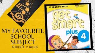 My Favourite School Subject  Get Smart Plus 4  - Module 2 Song
