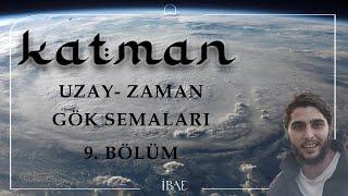 KATMAN - Uzay ve Zaman - Gök Semaları