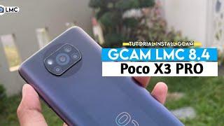 TUTORIAL CARA PALING MUDAH PASANG GCAM LMC 8.4 POCO X3 PRO - GCAM TERBARU POCO X3 PRO