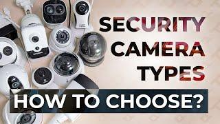 Security Camera Types Explained How Do I Choose Security Camera? Complete Guide For All