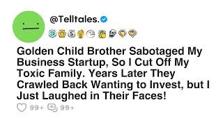 Golden Child Brother Sabotaged My Business Startup So I Cut Off My Toxic Family. Years Later They..