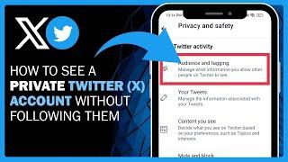 How To See A Private Twitter X Account Without Following Them 2024