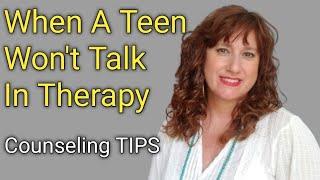 What To Do WHEN TEENS WONT TALK IN THERAPY  Counseling Teenage Clients Therapy with Teenagers