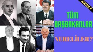 Türkiye Cumhuriyeti Başbakanları - Başbakanların Memleketleri - Tüm Başbakanlar