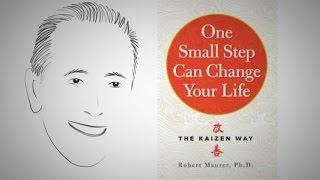 The Kaizen Way ONE SMALL STEP CAN CHANGE YOUR LIFE by Robert Maurer