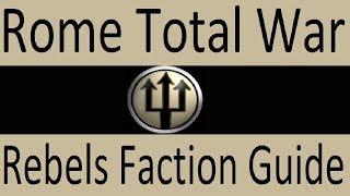 Rebels Faction Guide Rome Total War