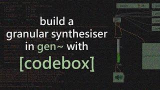 MaxMSP Tutorial  A granular synthesiser built with codebox in gen