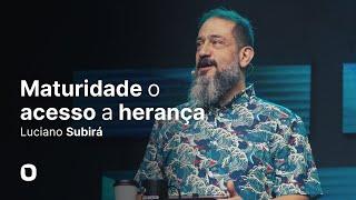 Luciano Subirá  MATURIDADE  O ACESSO A HERANÇA