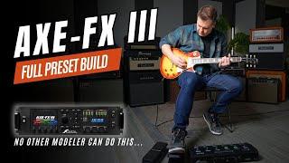 No Other Modeler Can Do This...  Full Fractal Axe-FX III Preset Build