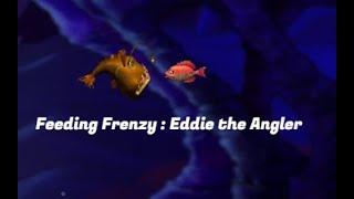 Feeding Frenzy  Eddie the Angler Stage 17-20