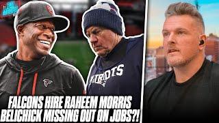 Falcons Hire Raheem Morris Over Bill Belichick Is Bill Not Getting A Coaching Job?  Pat McAfee