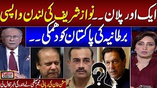 UK Gives Big Message to Pakistan  Nawaz Sharif Return London  Najam Sethi Shocking Analysis