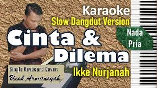 Cinta Dan Dilema Karaoke Ikke Nurjanah  Nada Cowok  Slow Dangdut Version  SiKeCe  Lirik