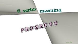progress - 9 verbs with the meaning of progress sentence examples
