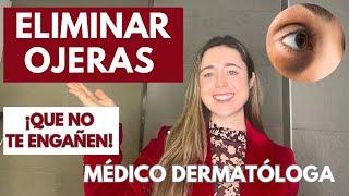 MÉDICO EXPLICA CÓMO ELIMINAR LAS OJERAS LO QUE DE VERDAD FUNCIONA  DERMATÓLOGA  CONTORNOS DE OJOS