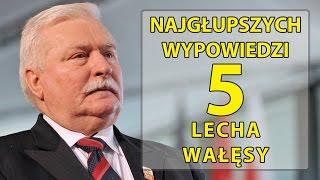 5 najgłupszych wypowiedzi Lecha Wałęsy