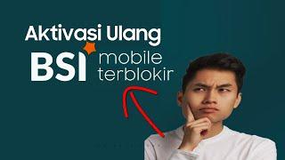 Cara Aktivasi Ulang BSI Mobile Banking Terblokir