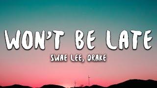 Swae Lee Drake - Wont Be Late Lyrics