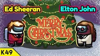 Ed Sheeran & Elton John - Merry Christmas but its Among Us song