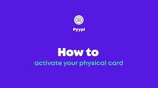 How to activate your Pyypl physical card