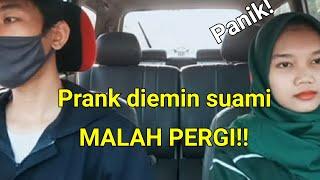 PRANK DIEMIN SUAMI MALAH PERGI 