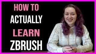 How To Actually Learn ZBrush