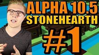 Lets Play Stonehearth Ep 1 Alpha 10.5 Gameplay TutorialWalkthrough