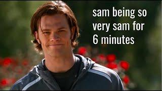 sam being so very sam for 6 minutes