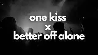 One Kiss x Better Off Alone  Tiktok Mashup - Dua Lipa x Alice Deejay