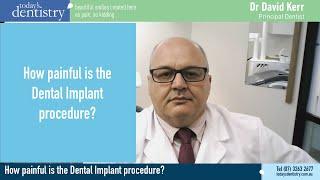 How painful is the Dental Implant procedure?