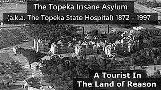 The Topeka State Hospital a.k.a. The Topeka Insane Asylum